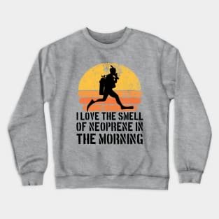 I love the smell of Neoprene in the Morning Crewneck Sweatshirt